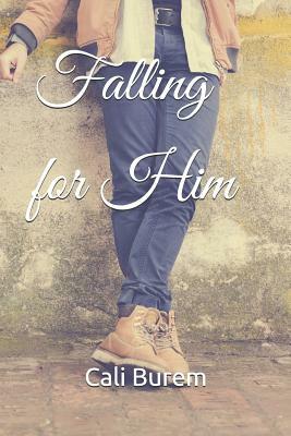 Falling for Him: A Friends to Lovers novel by Cali Burem