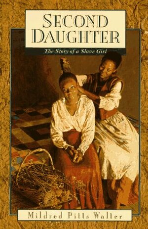 Second Daughter: The Story of a Slave Girl by Mildred Pitts Walter
