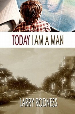 Today I Am a Man by Larry Rodness