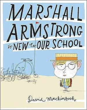 Marshall Armstrong is New to Our School by David Mackintosh, David Mackintosh