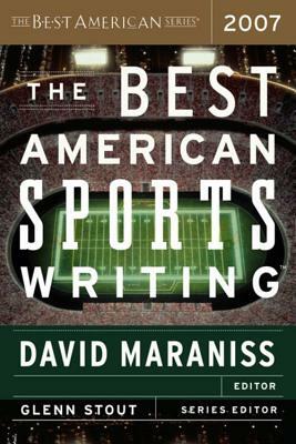 The Best American Sports Writing 2007 by Glenn Stout, David Maraniss