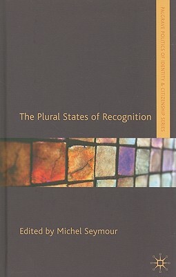The Plural States of Recognition by Michel Seymour