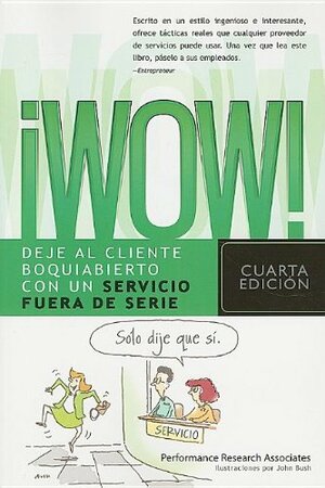 WOW!: Deje al Cliente Boquiabierto Con un Servicio Fuera de Serie = Delivering Knock Your Socks Off Service by Performance Research Associates