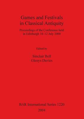 Games and Festivals in Classical Antiquity by Sinclair Bell