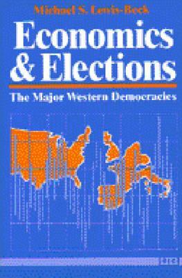 Economics and Elections: The Major Western Democracies by Michael S. Lewis-Beck
