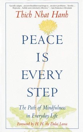 Peace Is Every Step: The Path of Mindfulness in Everyday Life by Dalai Lama XIV, Thích Nhất Hạnh, Arnold Kotler