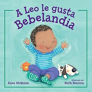 A Leo le gusta Bebelandia by Anna McQuinn, Anna McQuinn