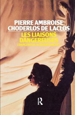 Les Liaisons Dangereuses by Pierre Choderlos de Laclos