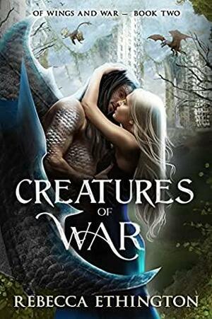 Creatures of War by Rebecca Ethington