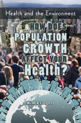 How Does Population Growth Affect Your Health? by Kim Etingoff