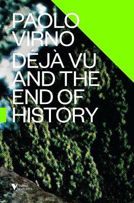 Déjà Vu and the End of History by Paolo Virno