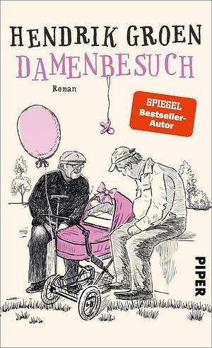 Damenbesuch: Roman | Das Prequel zu »Eierlikörtage« by Hendrik Groen