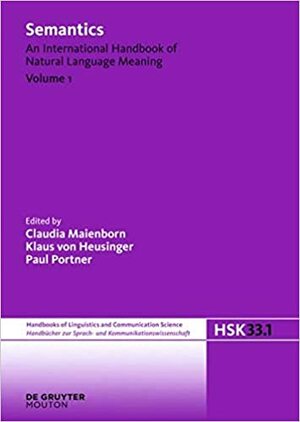 Semantics. Volume 1 by Paul Portner, Claudia Maienborn, Klaus von Heusinger