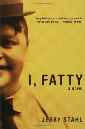 I, Fatty by Jerry Stahl
