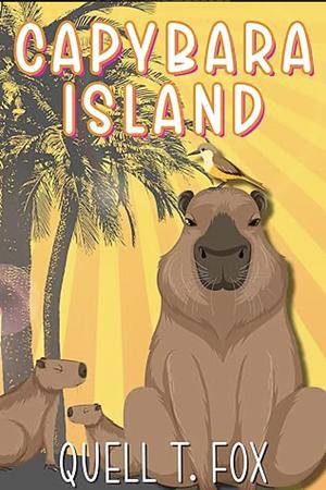 Capybara Island  by Quell T. Fox