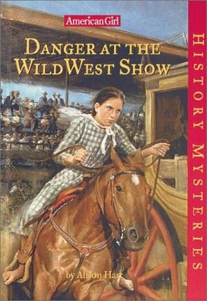 Danger at the Wild West Show by Alison Hart