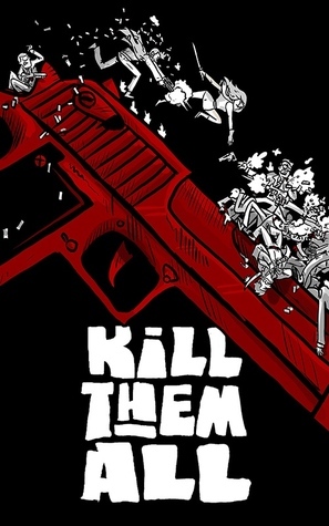 Kill Them All by Kyle Starks