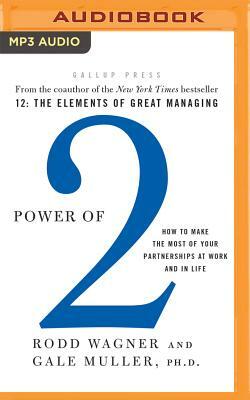 Power of 2: How to Make the Most of Your Partnerships at Work and in Life by Gale Muller, Rodd Wagner