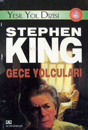 Yeşil Yol Dizisi 5: Gece Yolcuları by Stephen King