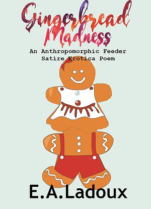 Gingerbread Madness by E. A. Ladoux