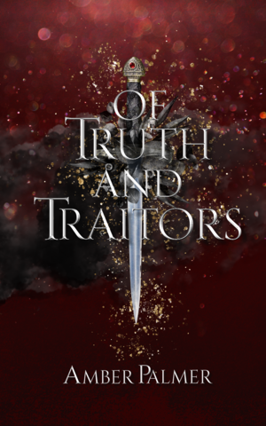 Of Truth and Traitors by Amber Palmer