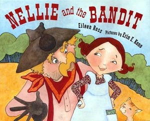 Nellie and the Bandit by Erin Eitter Kono, Eileen Ross