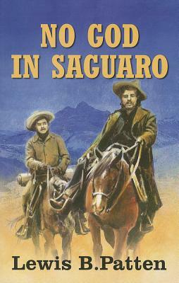 No God in Saguaro by Lewis B. Patten