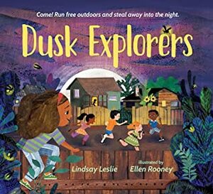 Dusk Explorers by Ellen Rooney, Lindsay Leslie
