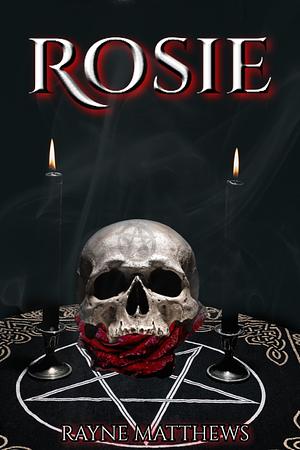 Rosie by Rayne Matthews, Rayne Matthews