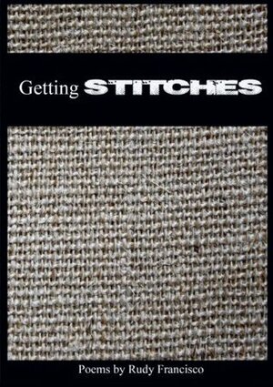 Getting Stitches by Rudy Francisco