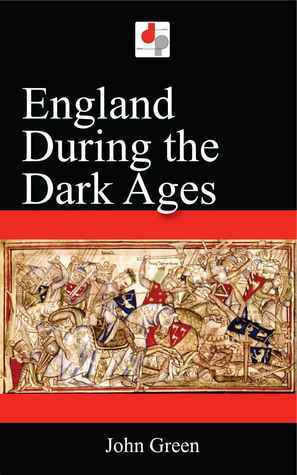 England During the Dark Ages by John Richard Green