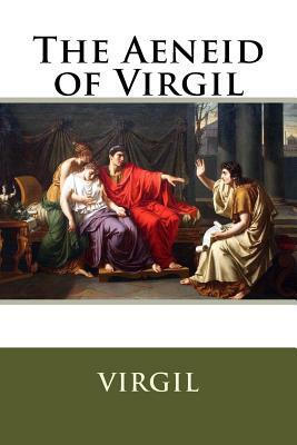 The Aeneid of Virgil by Virgil