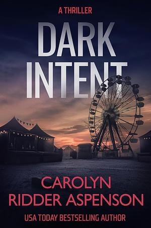 Dark Intent  by Carolyn Ridder Aspenson