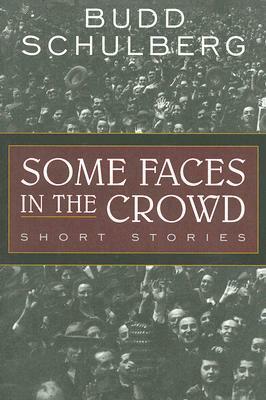 Some Faces in the Crowd by Budd Schulberg
