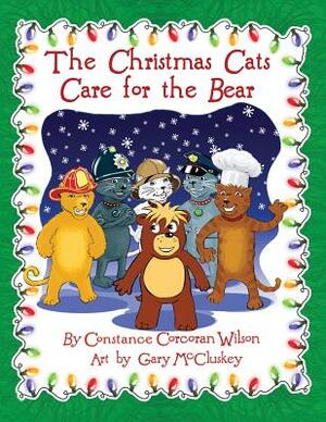 The Christmas Cats Care for the Bear by Constance Corcoran Wilson