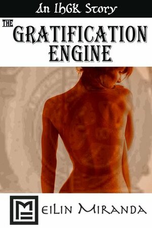 The Gratification Engine by MeiLin Miranda