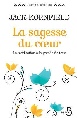 La Sagesse Du Coeur by Jack Kornfield