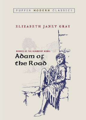 Adam of the Road (Puffin Modern Classics) by Elizabeth Janet Gray