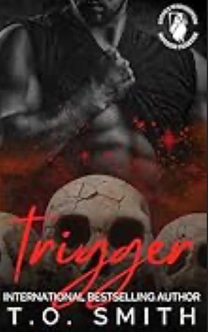 TRIGGER: MMF MC ROMANCE (SATAN'S WORSHIPPERS MC BOOK 4) by T.O. Smith