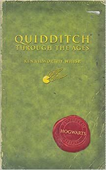 Quidditch Through the Ages by Kennilworthy Whisp, J.K. Rowling