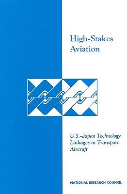 High-Stakes Aviation: U.S.-Japan Technology Linkages in Transport Aircraft by Policy and Global Affairs, Office of International Affairs, National Research Council