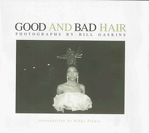 Good and Bad Hair by Bill Gaskins