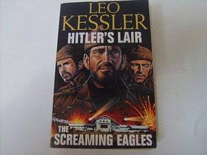 Hitler's Lair: And, the Screaming Eagles by Leo Kessler