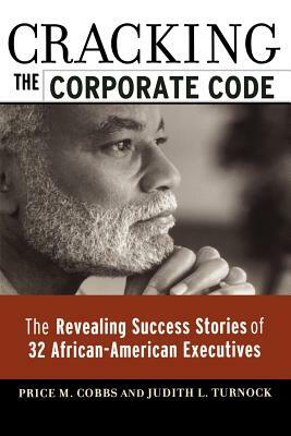 Cracking the Corporate Code: The Revealing Success Stories of 32 African-American Executives by Judith L. Turnock, Price M. Cobbs