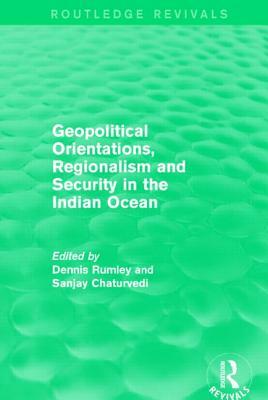 Geopolitical Orientations, Regionalism and Security in the Indian Ocean by 