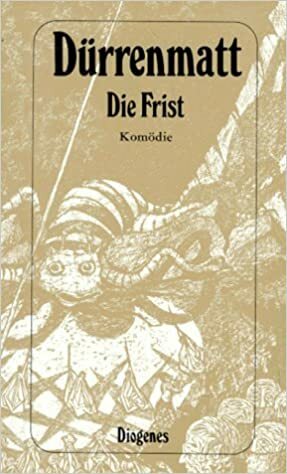 Die Frist: Eine Komödie by Friedrich Dürrenmatt