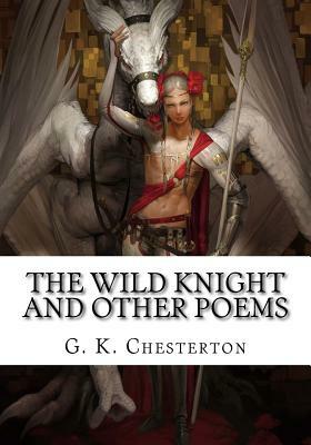 The Wild Knight and Other Poems by G.K. Chesterton