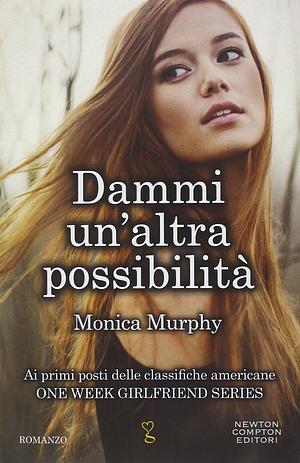 Dammi un'altra possibilità by Monica Murphy