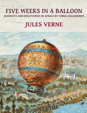 Five Weeks in a Balloon (Annotated) by Jules Verne