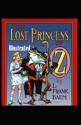 The Lost Princess of Oz Illustrated by L. Frank Baum